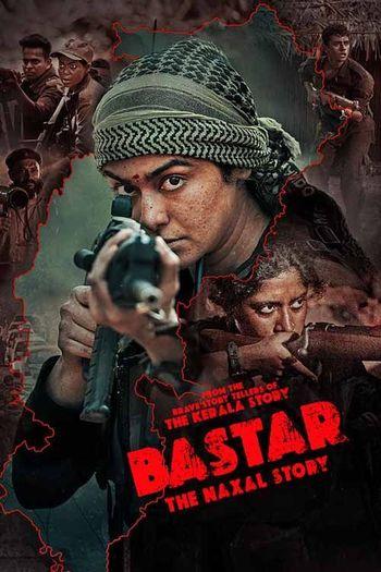 Bastar: The Naxal Story (2024) Hindi HDRip 1080p 720p 480p Full Movie Download